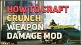 How to craft Crunch Weapon Damage Mod Cyberpunk 2077