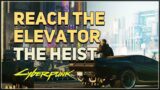 Reach the elevator The Heist Cyberpunk 2077