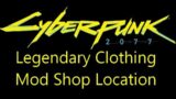 Where to buy legendary clothing mods in Cyberpunk 2077