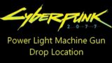 Where to find the power light machine gun in Cyberpunk 2077