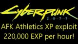 AFK Athletics exploit in Cyberpunk 2077 (220,000exp per hour)