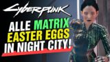 Alle MATRIX Easter Eggs in Night City – Viel Matrix in Cyberpunk 2077!