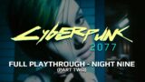 CYBERPUNK 2077 – FULL PLAYTHROUGH – NIGHT NINE (PART TWO)