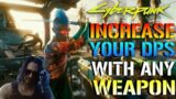 Cyberpunk 2077: How To Increase Your DPS With Any Weapon! You Dont Want To Miss This (Tips & Tricks)