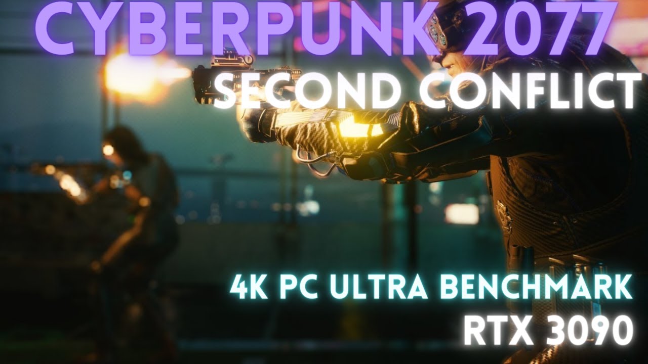 Cyberpunk 2077 SECOND CONFLICT 4K 3090 Ultra Settings PC   Cyberpunk 2077 SECOND CONFLICT 4K 3090 Ultra Settings 