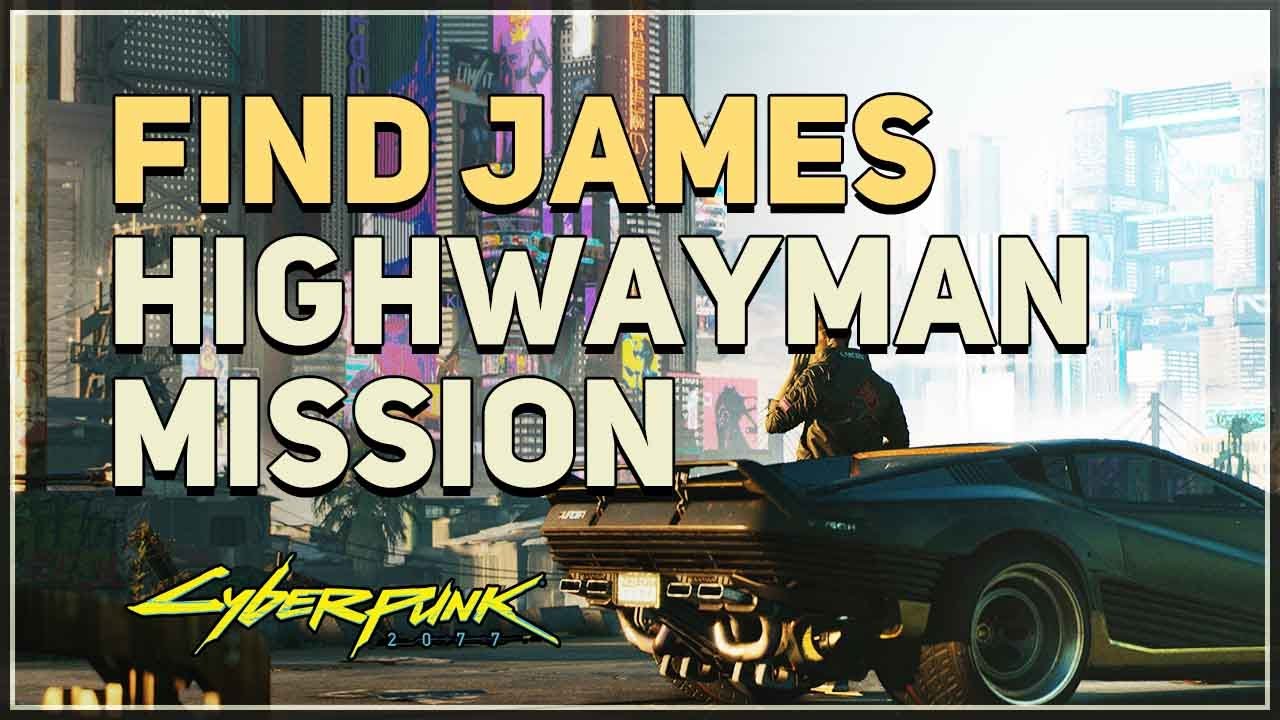 find-james-the-highwayman-cyberpunk-2077-cyberpunk-2077-videos