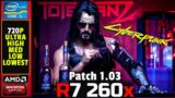 Patch 1.03 Cyberpunk 2077 | R7 260x | All Settings 720P