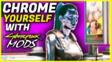 This Cyberpunk 2077 MOD let you CHROME YOURSELF (Showcase & HOW TO Install it)