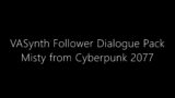 VASynth Follower Dialogue Pack – Misty from Cyberpunk 2077