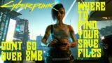 Where to Find your Save Files in Cyberpunk 2077 | Don't Go over 8MB ! |For Consoles Read Description