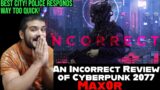 An Incorrect Review of Cyberpunk 2077 by Max0r (reupload)