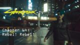 Cyberpunk 2077 Chapter 64: Rebel! Rebel!