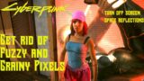 Cyberpunk 2077 : How to Get Rid of Fuzzy and Grainy Pixels | Turn off Screen Space Reflections