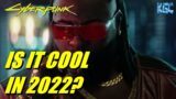Cyberpunk 2077 Is it COOL in 2022?