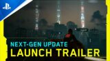 Cyberpunk 2077 – Next-Gen Update Launch Trailer | PS5