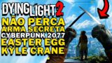 Dying Light 2 – ARMA INSANA SECRETA ARMA DO CYBERPUNK 2077 EASTER EGG DO KYLE CRANE (DYING LIGHT)