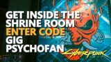 Get inside the shrine room Cyberpunk 2077 Enter Code Psychofan