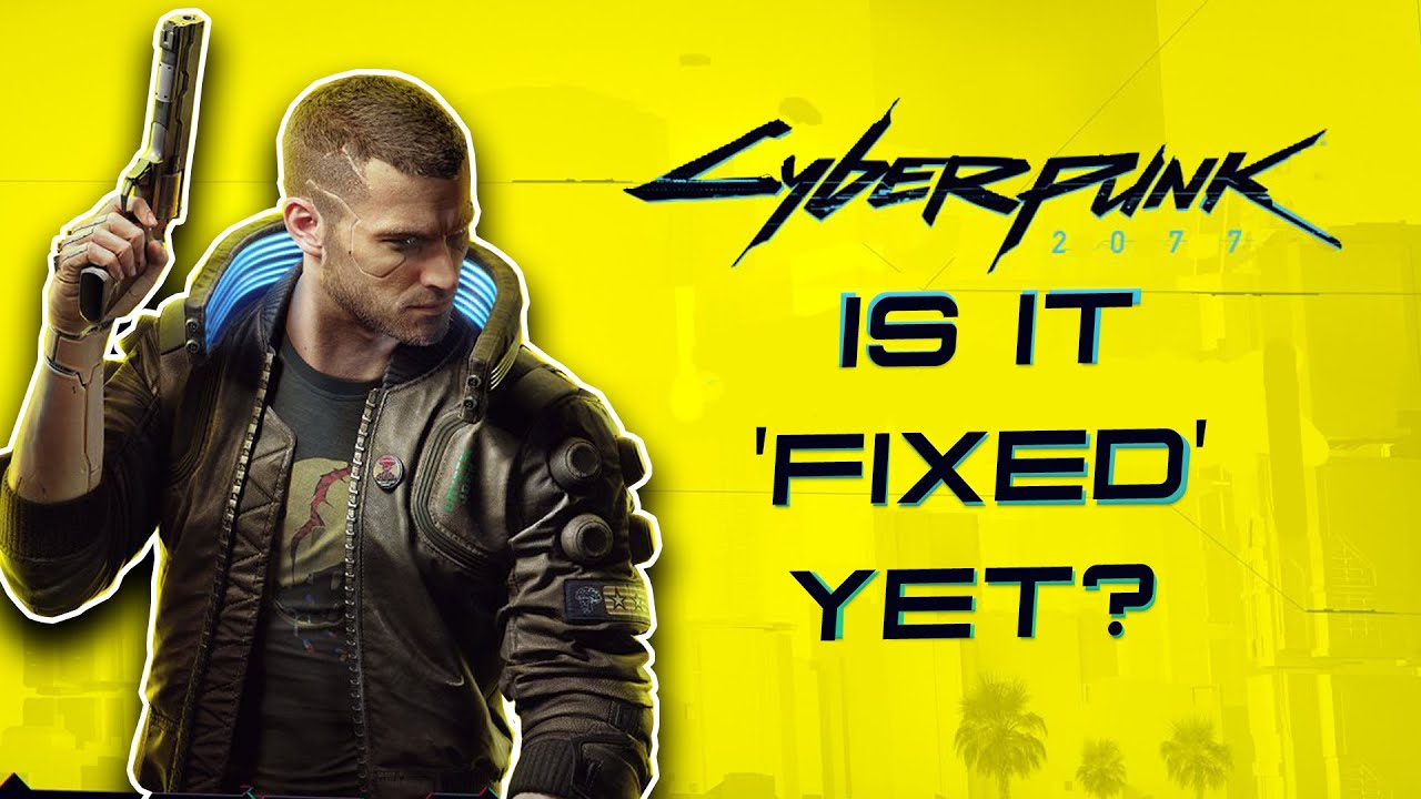 Is Cyberpunk 2077 'Fixed' Yet? - Cyberpunk 2077 videos