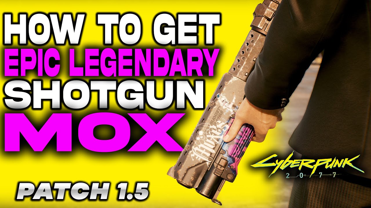Cyberpunk 2077 Amazing Iconic Shotgun Mox How To Get Patch 15 One Shot Weapon Legendary 1088