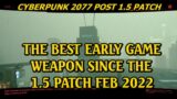 Cyberpunk 2077 Post 1.5 Patch , 2022 , Best Early Game Weapon In The Game