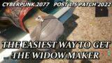 Cyberpunk 2077 , Post 1.5 Patch 2022 , The Easiest Way To Get The Widow Maker