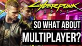 Cyberpunk 2077: So What About That Multiplayer?