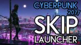 How to skip CD Projects Red's launcher for Cyberpunk 2077! – Steam Only