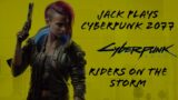 Jack Plays Cyberpunk 2077: Riders On The Storm