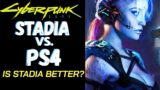 Should You Try Cyberpunk 2077 on Google Stadia Instead of PS4?