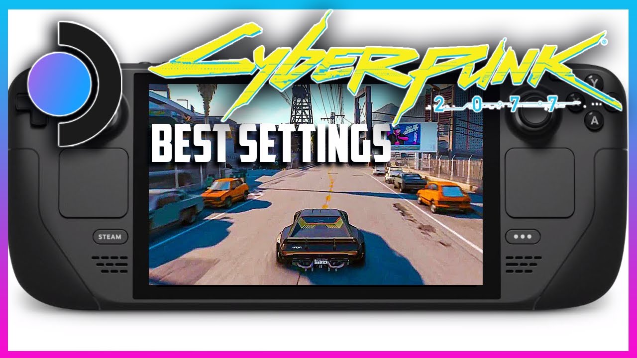 Steam Deck Cyberpunk 2077 best settings for optimal gameplay