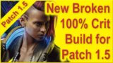 Cyberpunk 2077 – 100% Crit Chance Build – Patch 1.5 – New Best Build & Best Katana Build Ever!