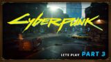 Cyberpunk 2077  Full Playthrough Part 3