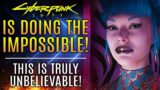 Cyberpunk 2077 Is Doing The Impossible!  This is Truly Unbelievable!  Brand New Updates!