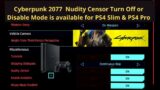 Cyberpunk 2077  Nudity Censor Turn Off or Disable Mode is available for PS4 Slim & PS4 Pro