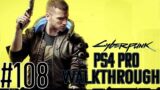 Cyberpunk 2077 PS4 Pro Walkthrough #108 – THERE IS A LIGHT THAT NEVER GOES OUT