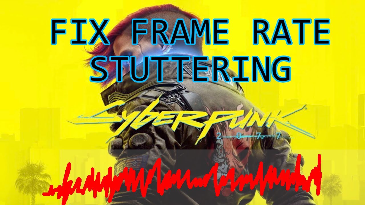 Cyberpunk 2077 Stuttering Frame Rate Fix (Without Mods) PC Cyberpunk