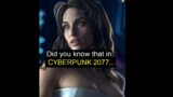 Did You Know That In CYBERPUNK 2077…