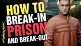 How to BREAK-IN Prison and BREAK-OUT – CYBERPUNK 2077