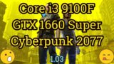 Core i3 9100F + GeForce GTX 1660 Super = CYBERPUNK 2077