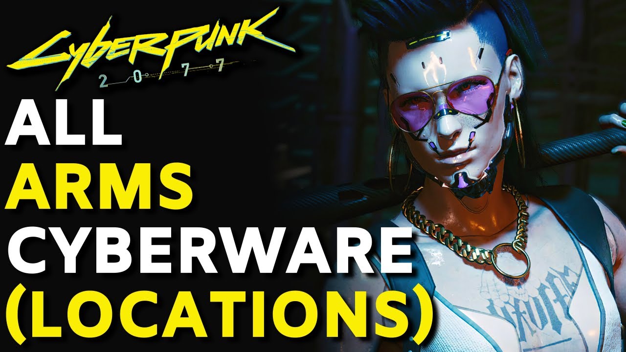 Cyberpunk 2077 - ALL ARMS CYBERWARE! | Patch 1.52 | Cyberware Guide ...