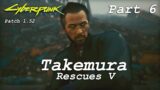 Cyberpunk 2077 – Part 6 – Takemura Rescues V – Patch 1.52