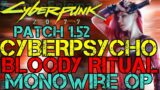 Cyberpunk 2077 – Patch 1.52 – MONOWIRE BUILD EASILY Beats Bloody Ritual Cyberpsycho – ON HARD MODE