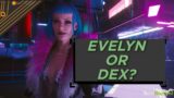 Cyberpunk 2077: Should You Side With Evelyn or Dex?