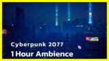 Cyberpunk 2077 Skyline Night City | 1 Hour Ambience