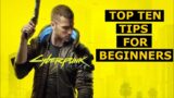 Cyberpunk 2077 Top Ten Tips for Beginners