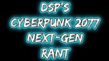 DSP's Cyberpunk 2077 Next-Gen Rant (February 15, 2022)