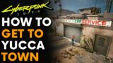 How To Get To YUCCA TOWN Cyberpunk 2077 Guide | Patch 1.52 | Nomad Starting Town