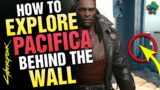 How to EXPLORE Pacifica BEHIND the WALL in CYBERPUNK 2077!