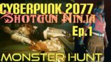 Monster Hunt | Cyberpunk 2077 | Shotgun Ninja Ep. 1