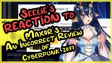 Seelie Reacts to Max0r's An Incorrect Review of Cyberpunk 2077